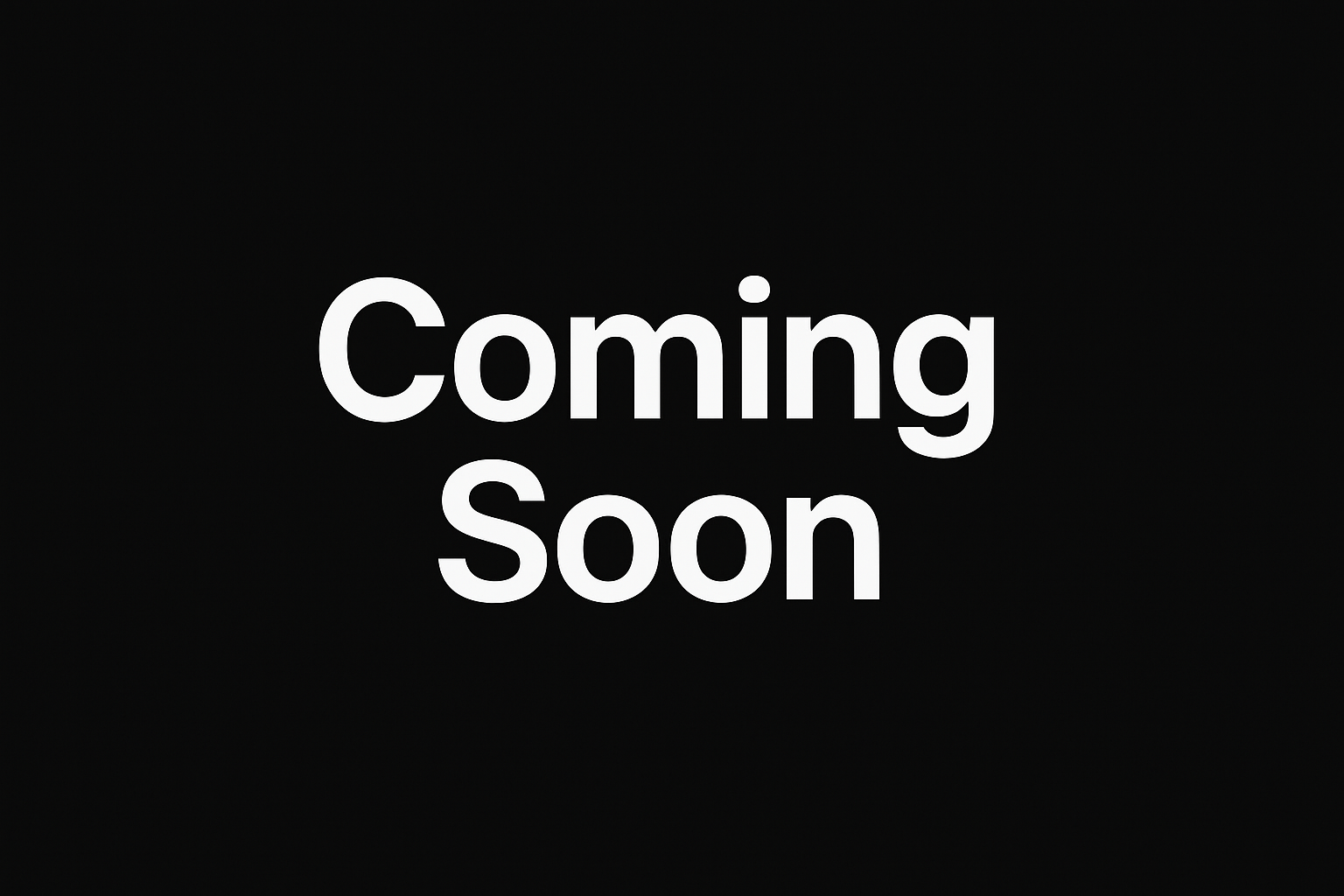 Coming Soon white text on a black background, Rubik font